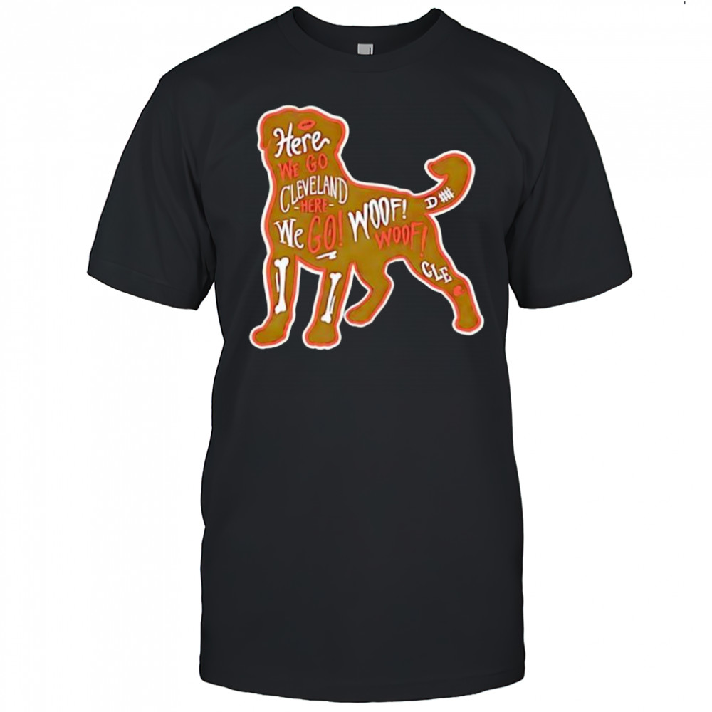 Here We Go Cleveland here we go woof fooe cle shirt