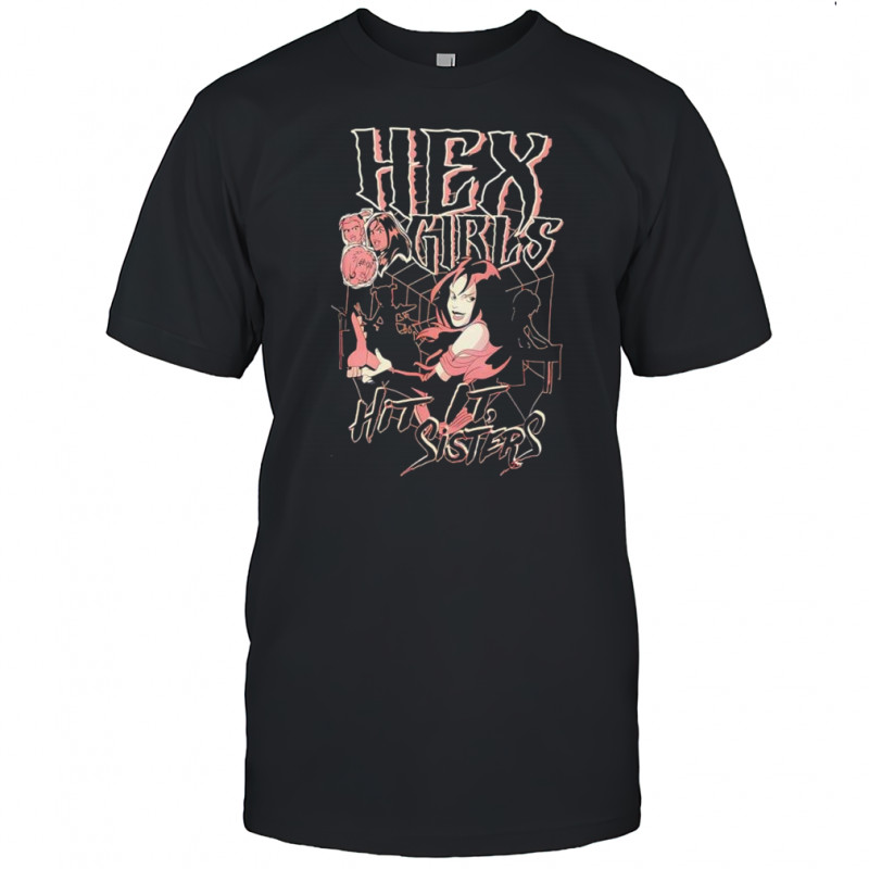 Hex Girls hit it sisters shirt