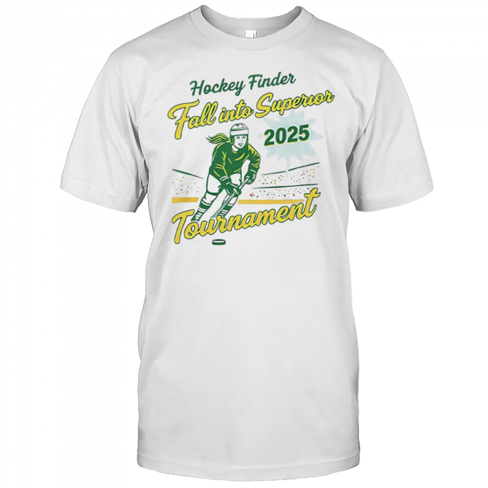 Hockey Finder Fall Into Superior 2025 Tournament shirt