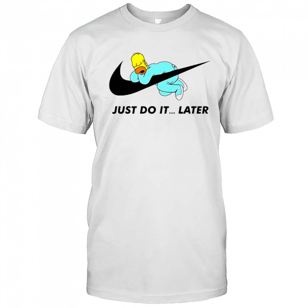 Homer Simpson Just Do It later shirt