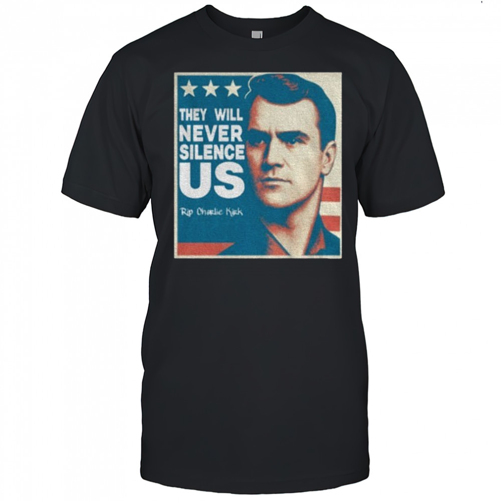 Honoring Kirk They Will Never Silence Us Rip Charlie Kirk 2025 shirt