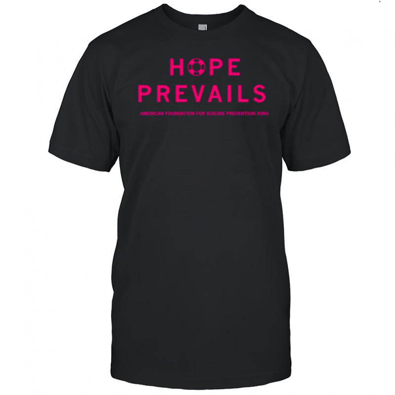Hope Prevails American foudation for suicide prevention Iowa shirt