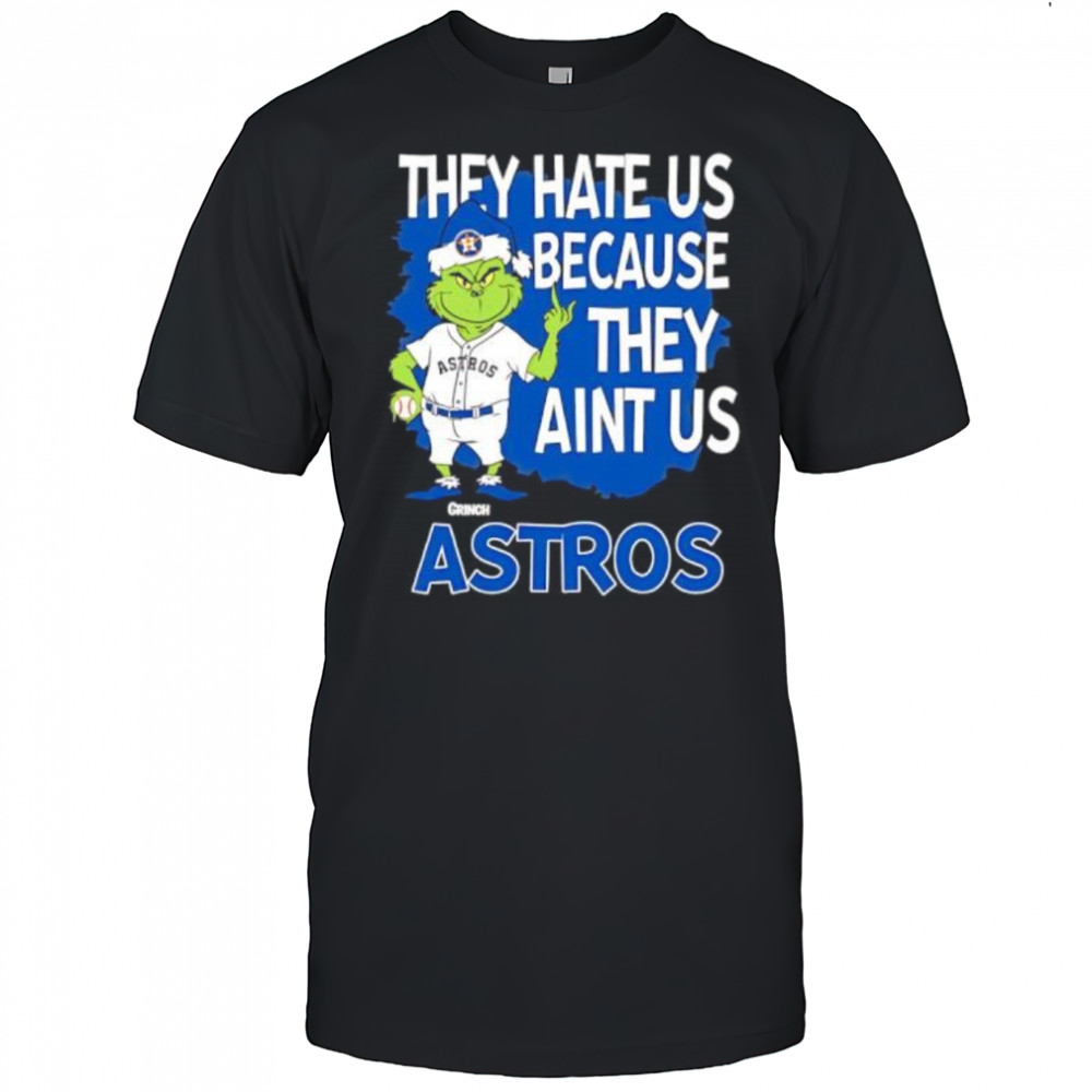 Houston Astros Grinch Christmas They Hate Us Ain’t Us shirt