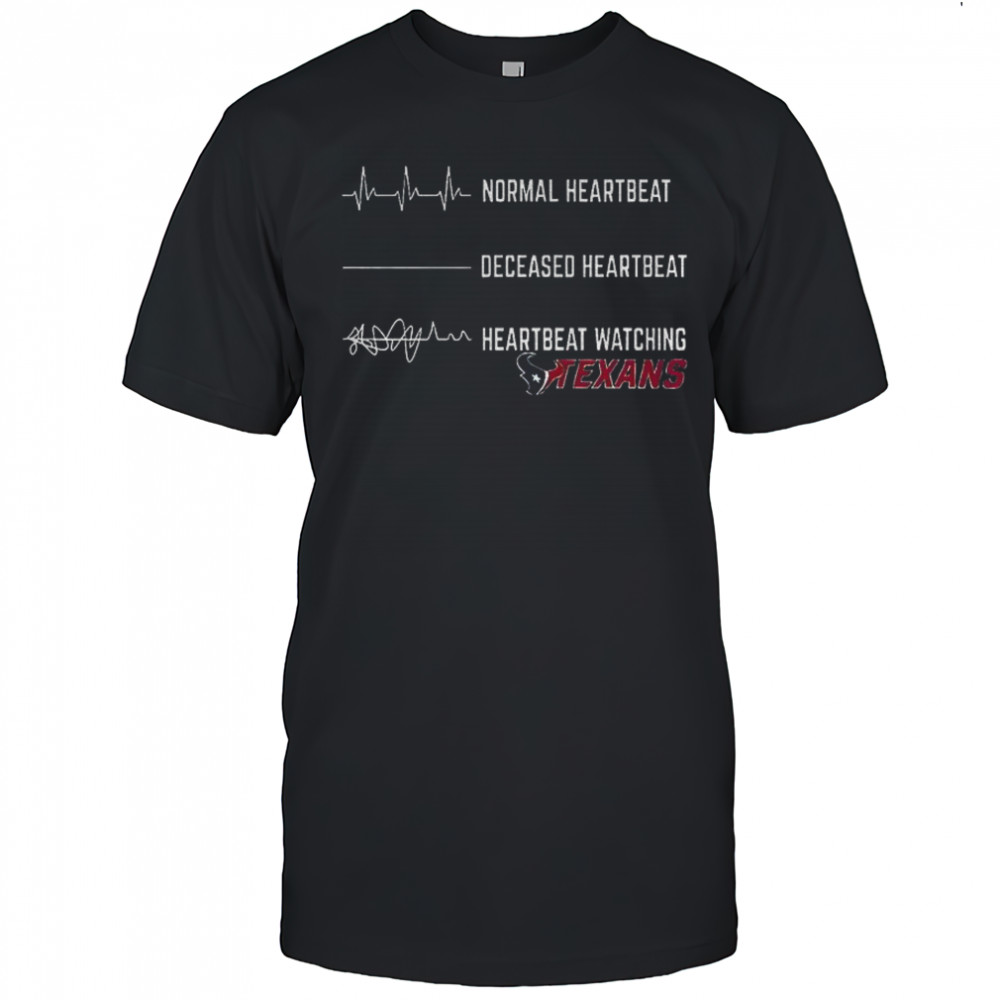 Houston Texans Football NFL normal heartbeat deceased heartbeat heartbeat watching shirt
