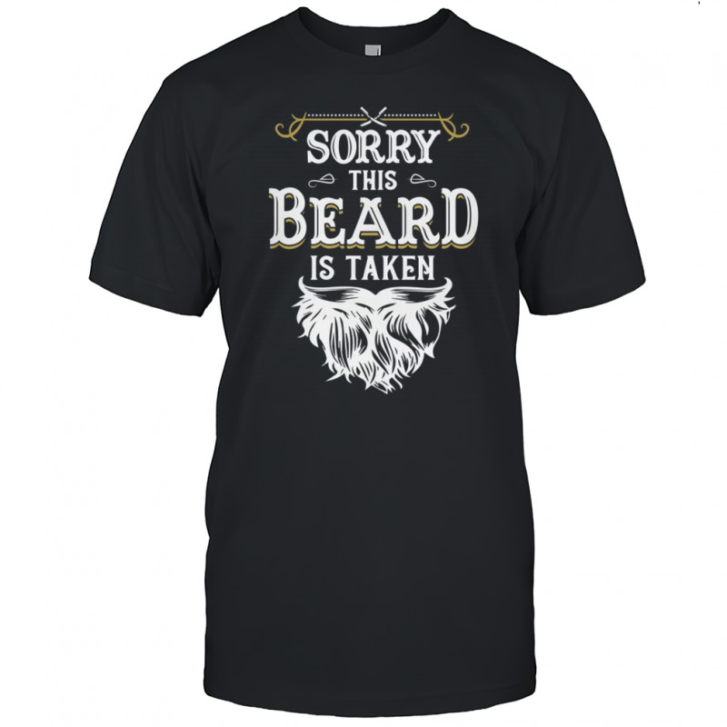 Husband Valentines Sorry This Beard Is Taken Marriage Humor shirt