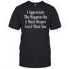 I Appreciate The Muppets On A Much Deeper Level Than You T-Shirt