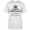 I can’t keep calm my mom is lulu spencer shirt