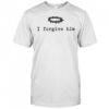 I Forgive Him Erika Kirk Quote Christian Forgiveness shirt
