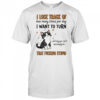 I lose track of how many times per day I want to turn and say you can’t seriously be shirt