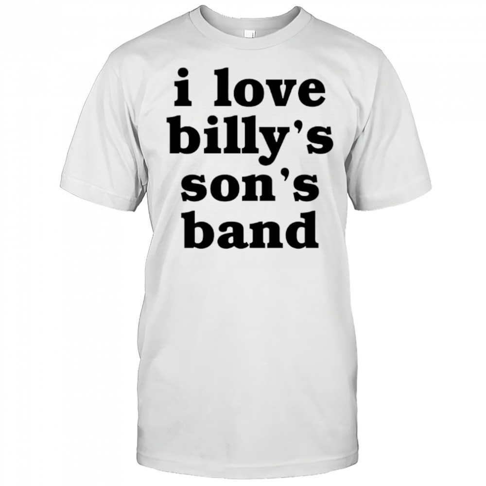 I love billy’s son’s band shirt