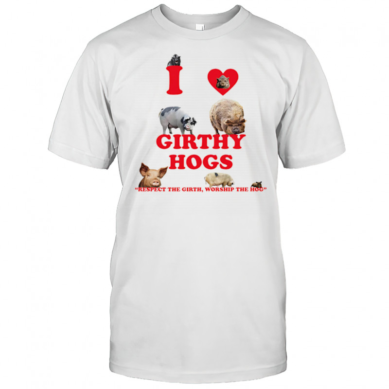 I love girthy Hogs shirt