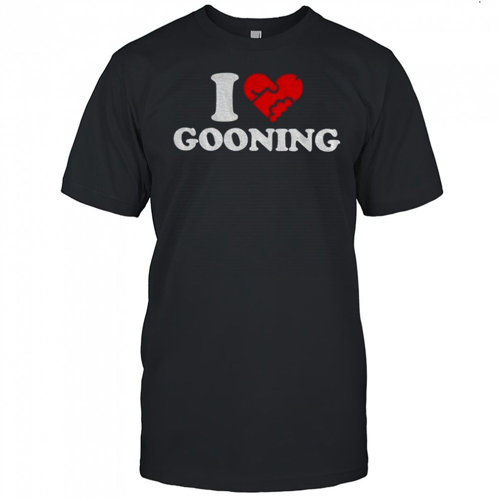 I love Gooning shirt