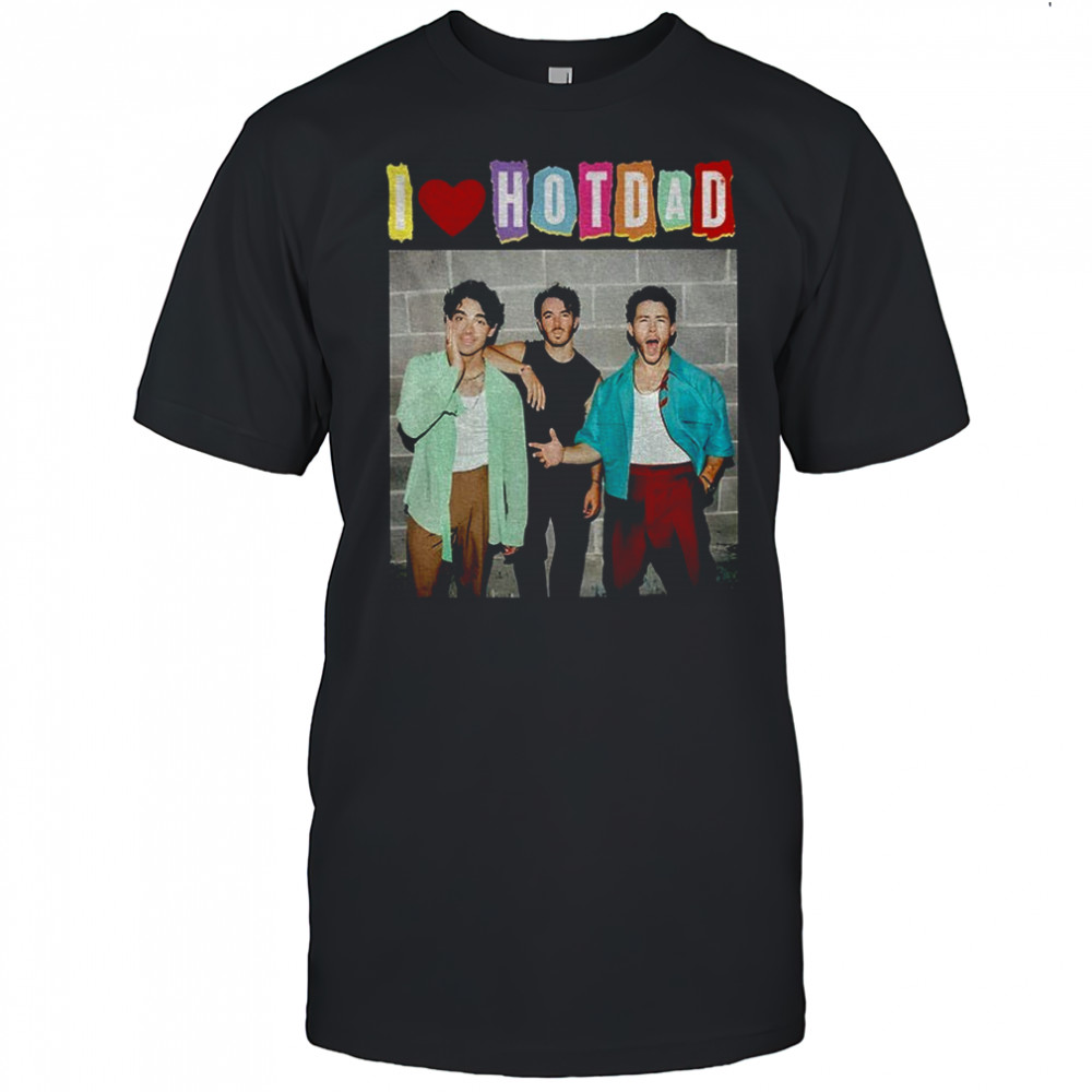 I Love Hot Dads Jonas Brothers music fan shirt