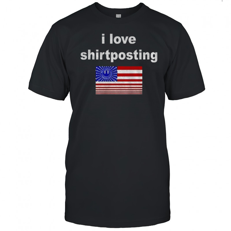 I Love Shirtposting flag shirt