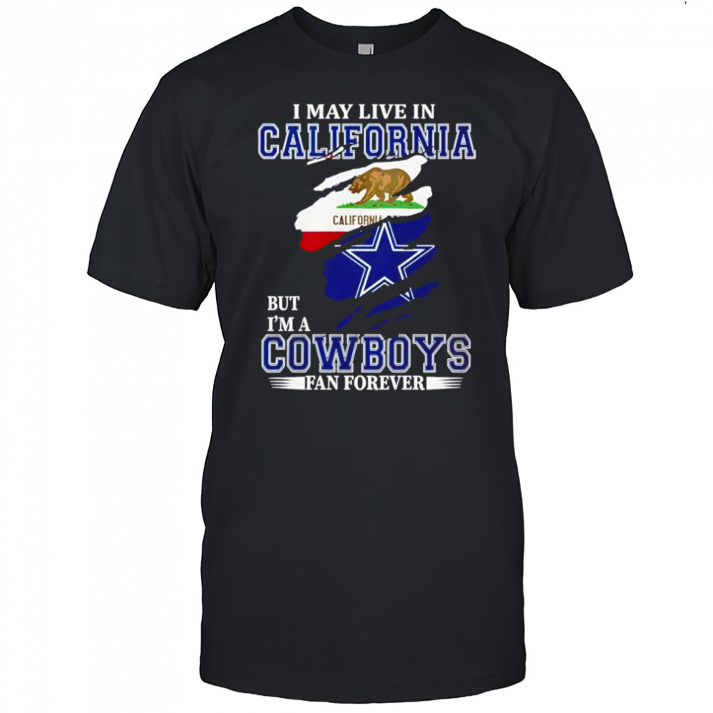 I may live in California flag bear but i’m a Dallas Cowboys football logo fan forever shirt