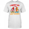 I Squirt On Love Juice Juicy Wieners shirt