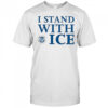 I stand with Ice US Department of Homeland Security shirt