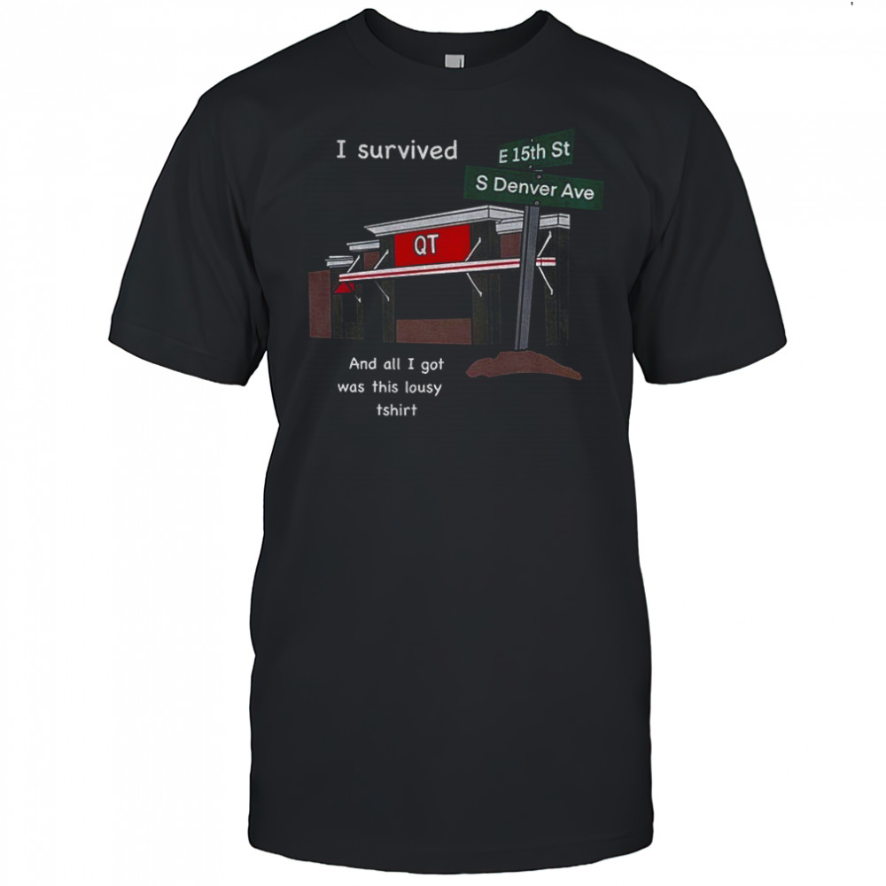 I survived E 15th St S Denver Ave and all I got was this lousy shirt