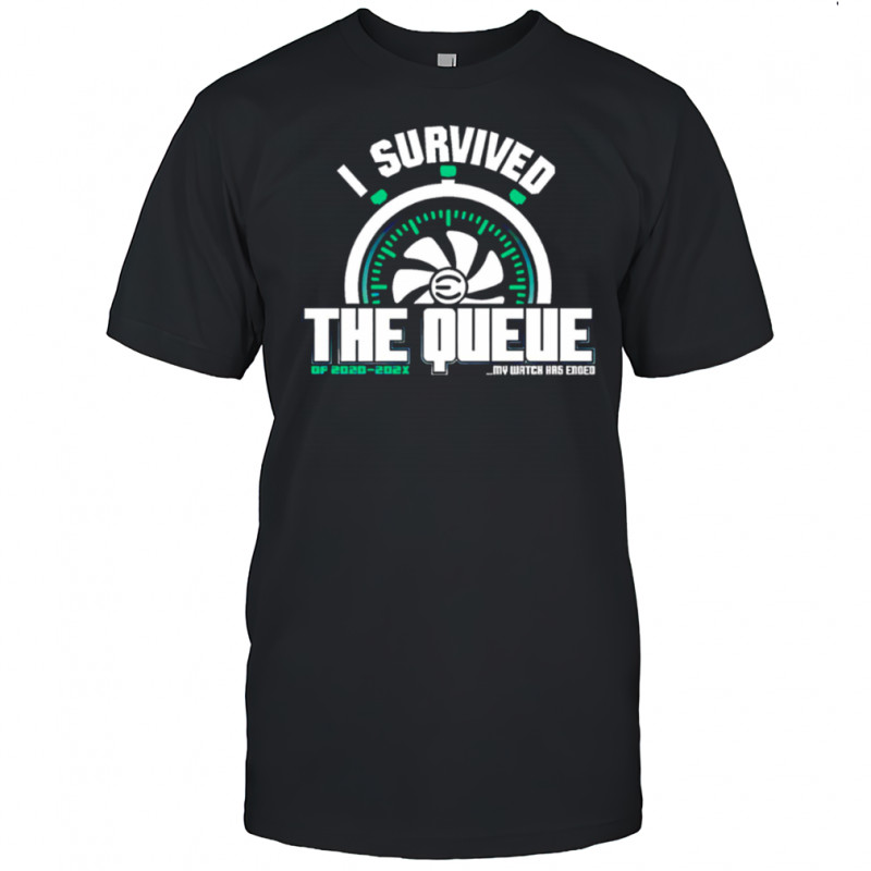 I Survived The Queue of 2020-202X Watch shirt