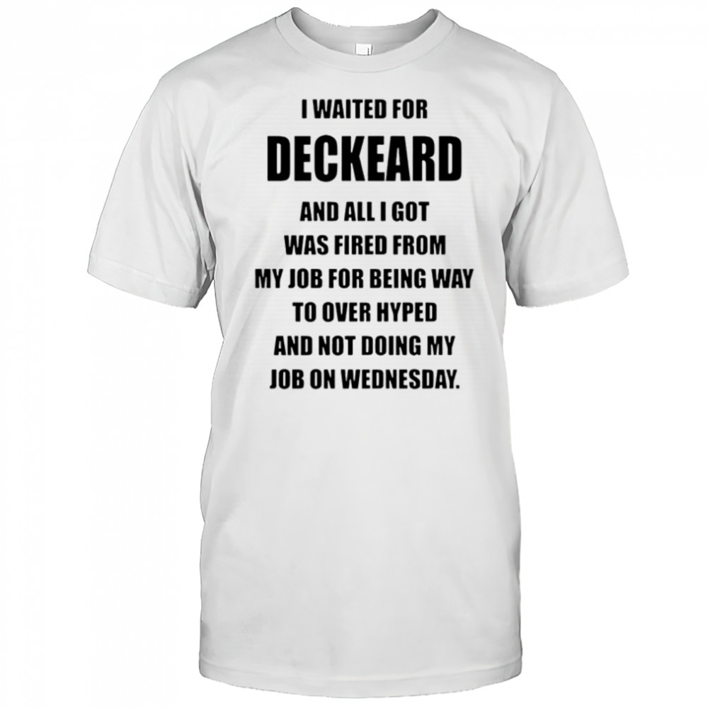 I Waited For Deckard And All I Got Was Fired From My Job T-Shirt