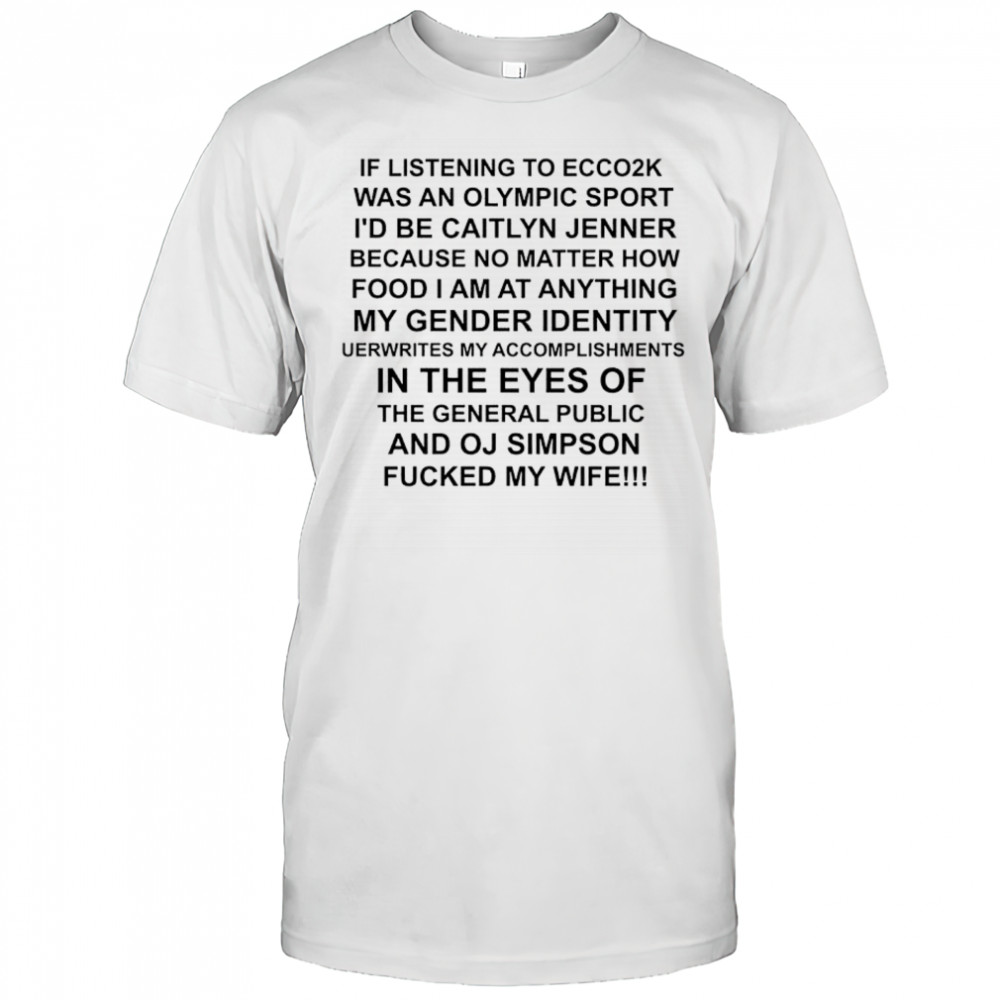 If listening to ecco2k was an olympic sport I’d be Caitlyn Jenner shirt