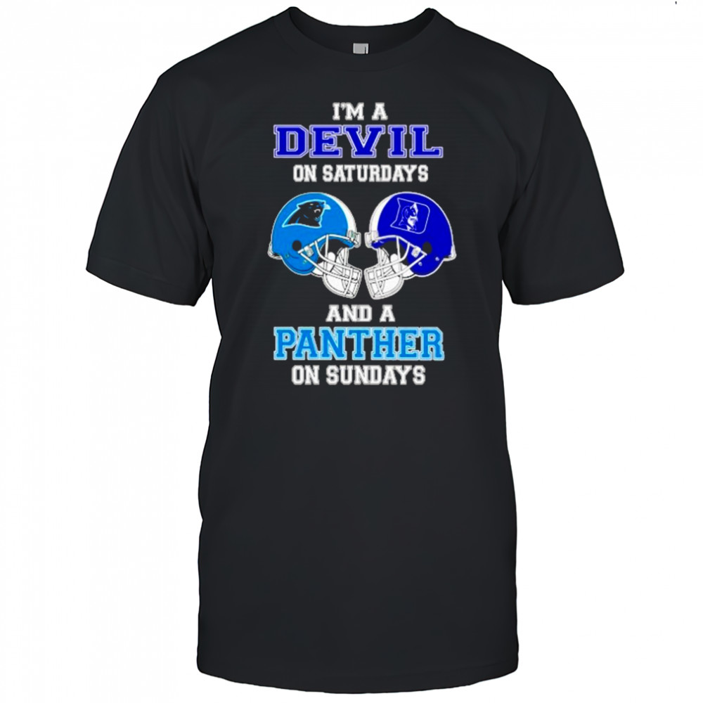 I’m A Duke Blue Devils On Saturdays And A Carolina Panthers On Sundays Helmet 2025 Shirt