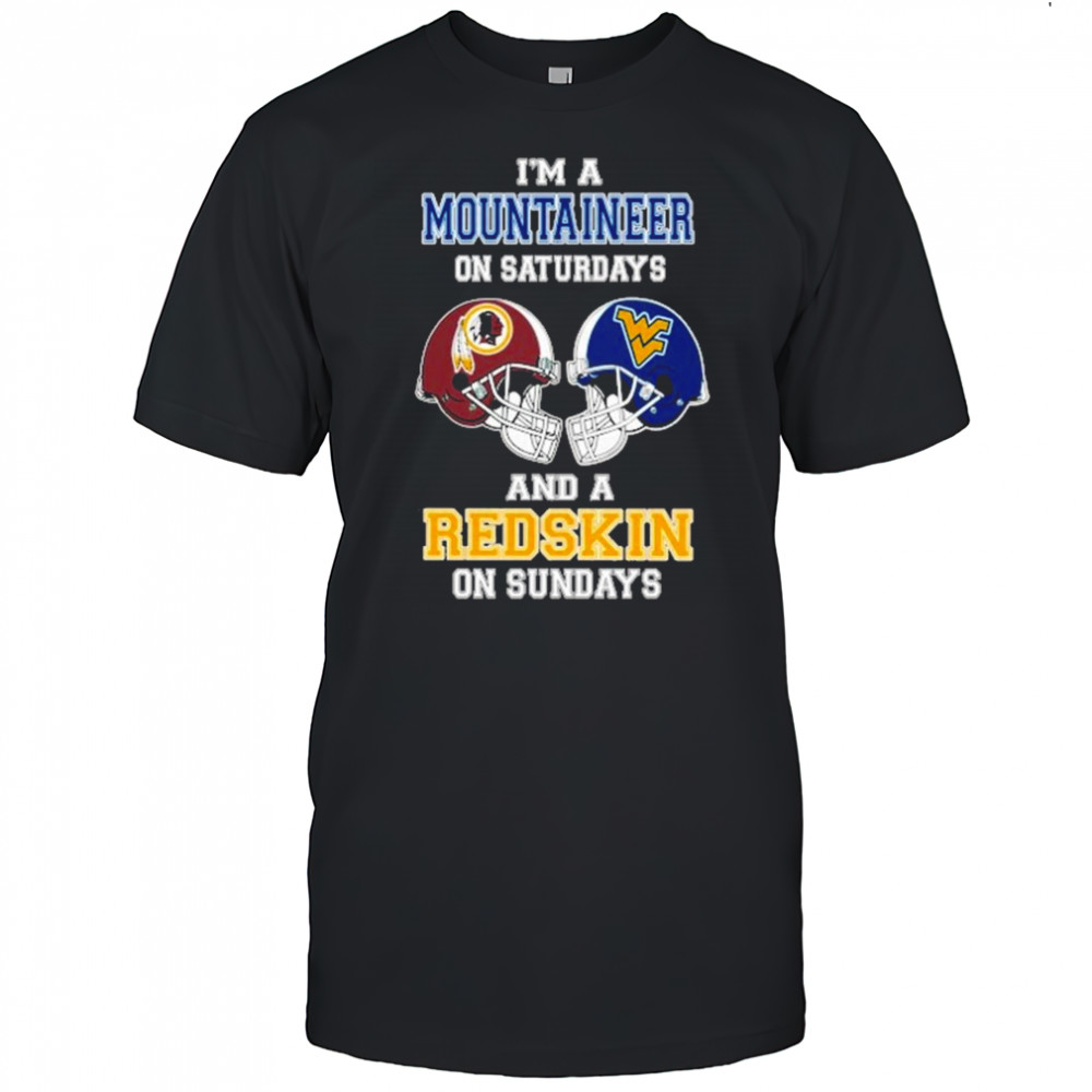 I’m A West Virginia Mountaineers On Saturdays And A Washington Redskins On Sundays Helmet 2025 Shirt