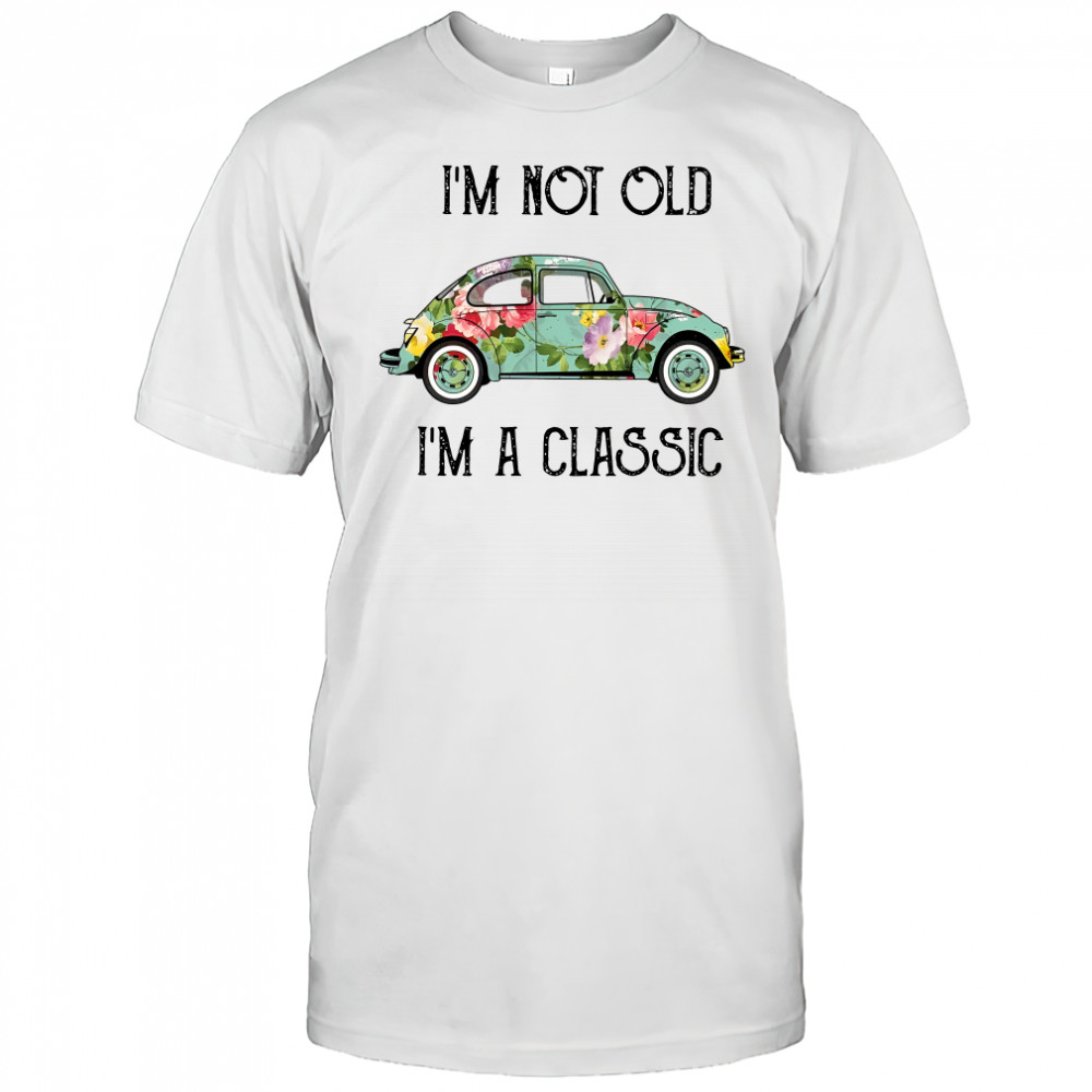 Im not old Im a classic floral Volkswagen Beetle shirt
