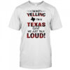 Im Not Yelling Im A Texas Girl We Just Talk Loud Unisex