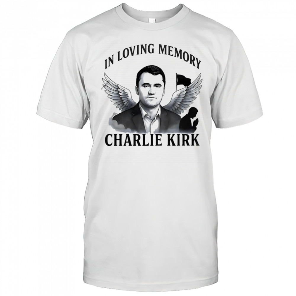 In loving memory Charlie Kirk shirt