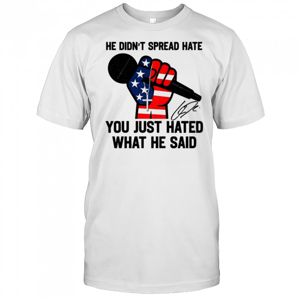 In Memory of Charlie Kirk he didn’t spread hate you just hated what he said signature shirt