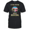 It was never about hunting Transgender flag shirt