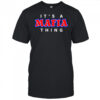 It’s a Mafia Thing shirt