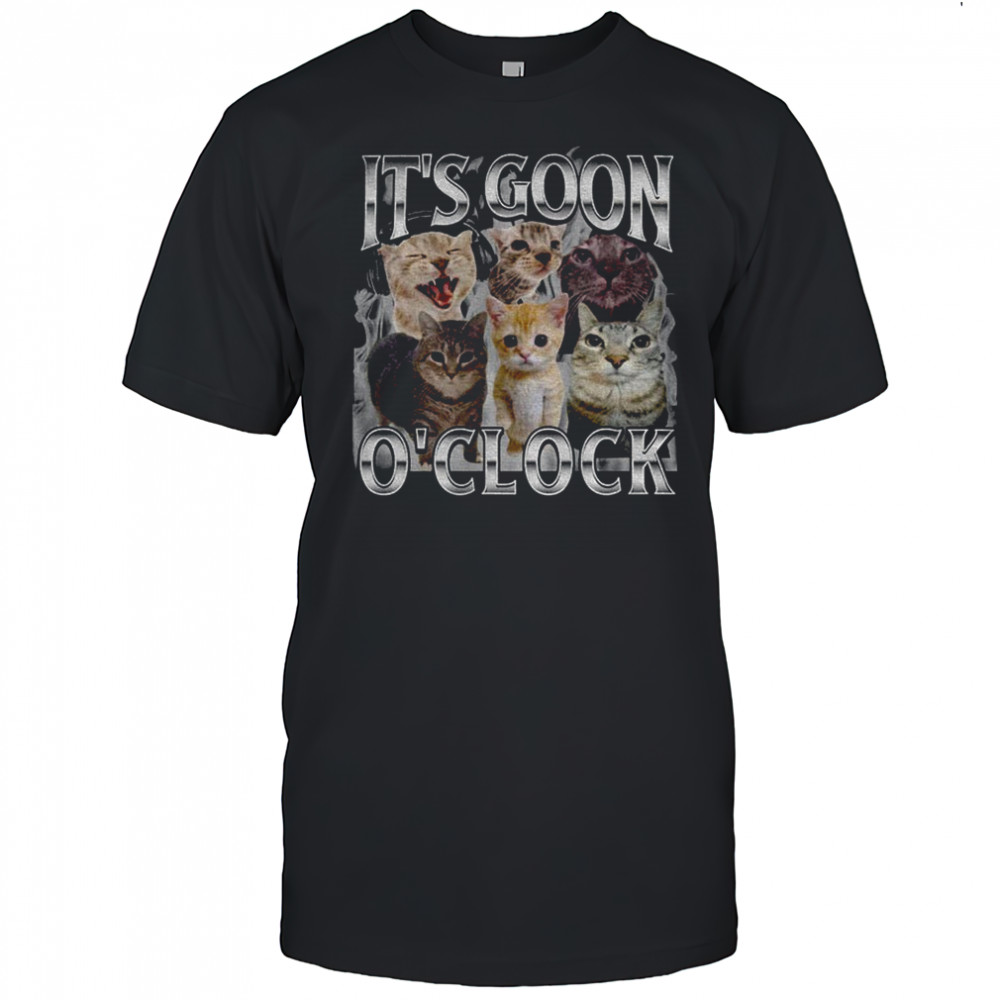 It’s goon o’clock cat meme shirt