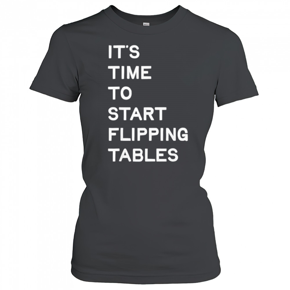 It’s time to start flipping tables funny sarcastic humor shirt
