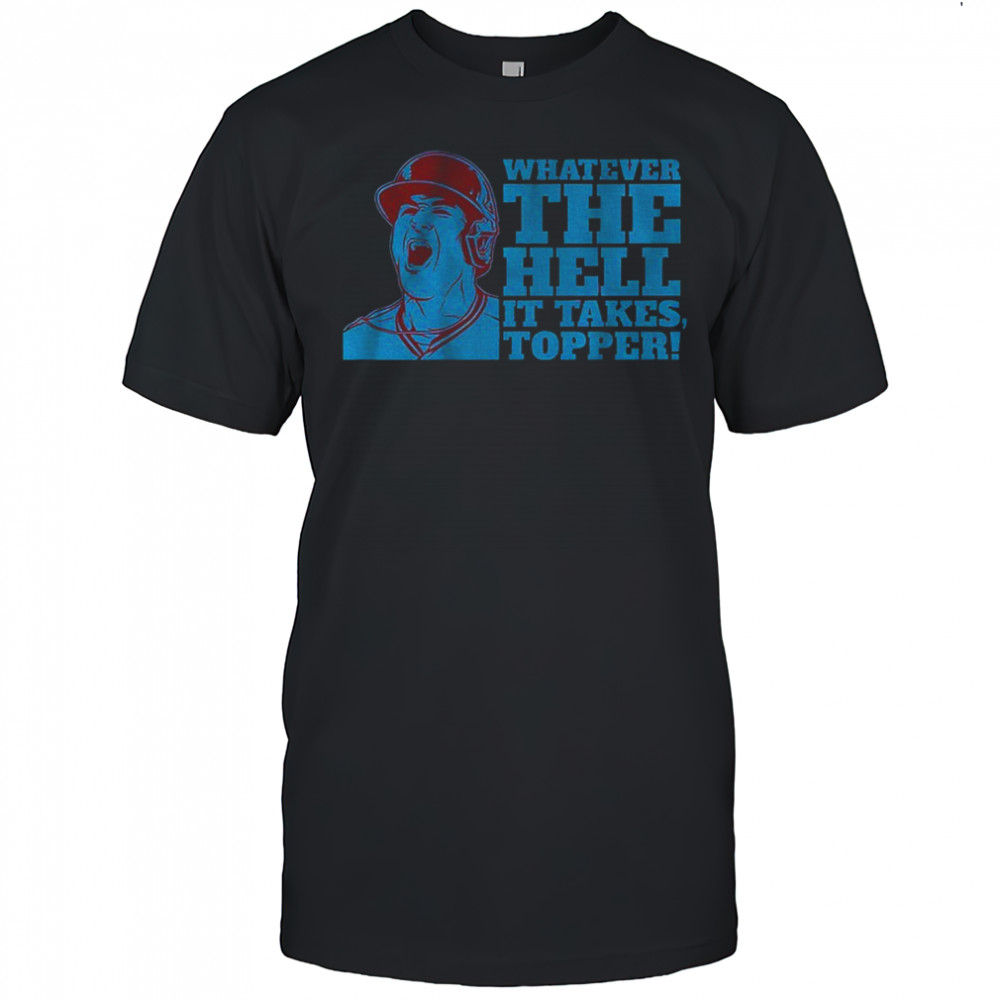 J. T. Realmuto Philadelphia Phillies Baseball MLB Whatever The Hell It Takes Topper shirt