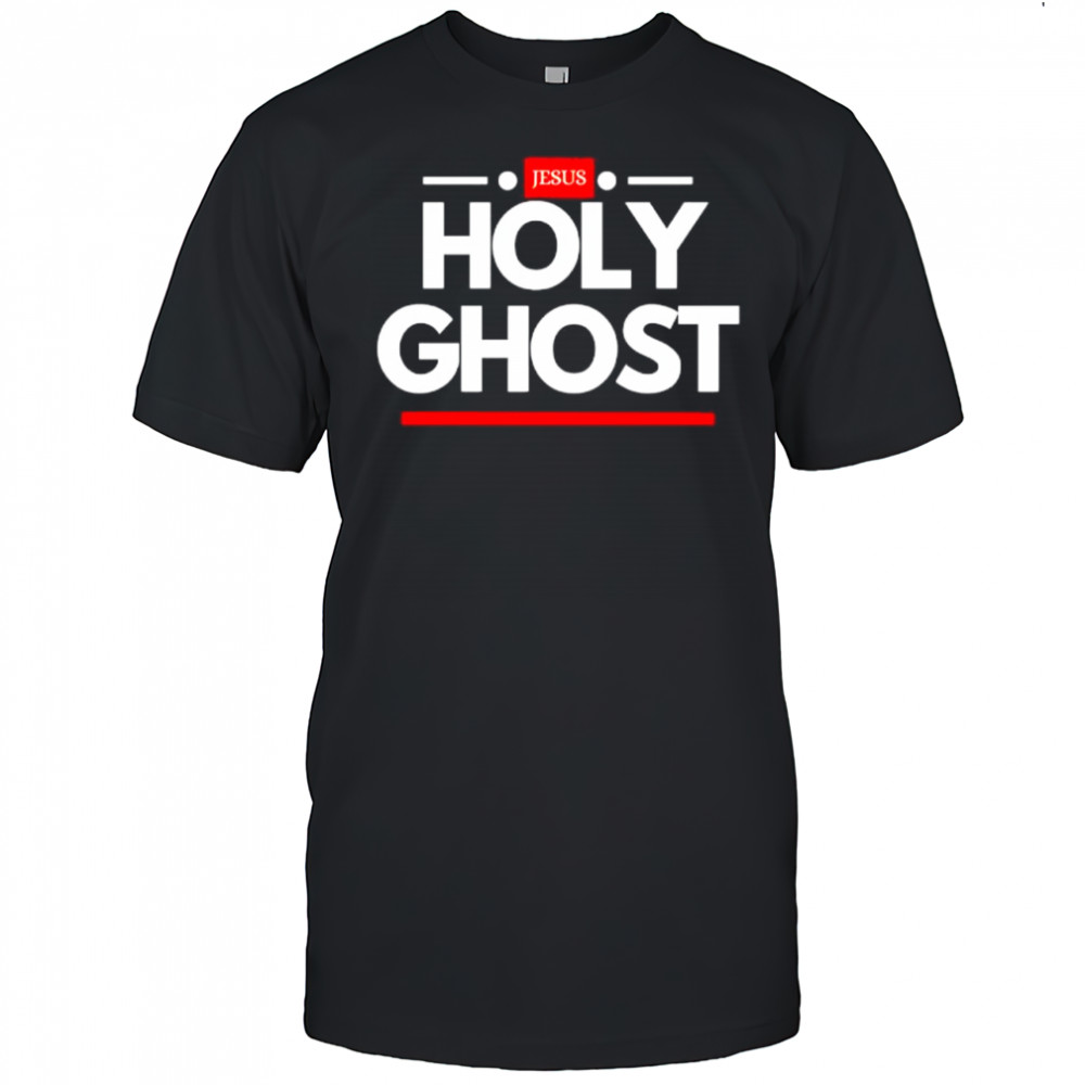 Jesus Holy Ghost shirt