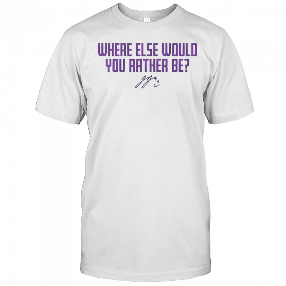 J.J. Mccarthy Minnesota Vikings Football Where Else Would You Rather Be Signature T-Shirt