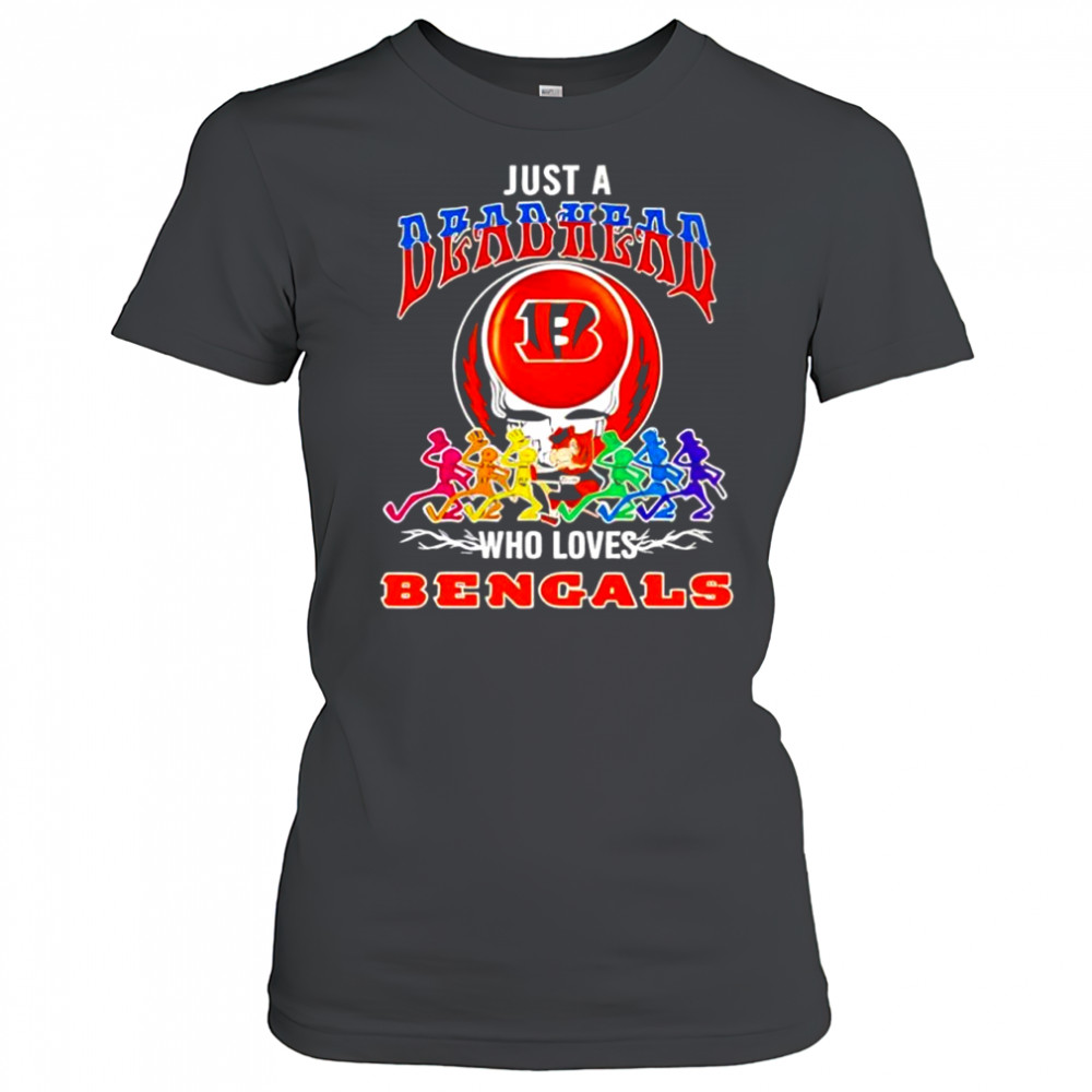 Just a Deadhead who loves Cincinnati Bengals shirt