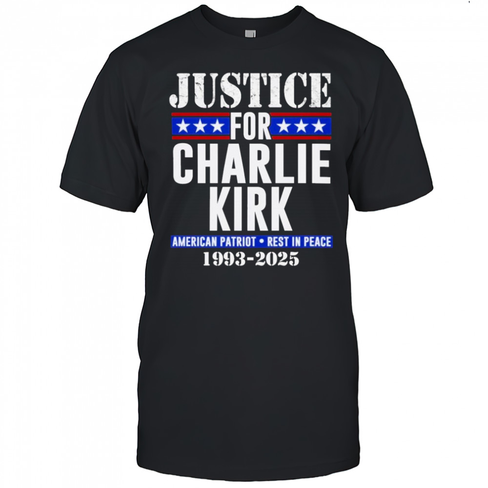 Justice For Charlie Kirk American Patriot Rest In Peace 1993 2025 T-shirt