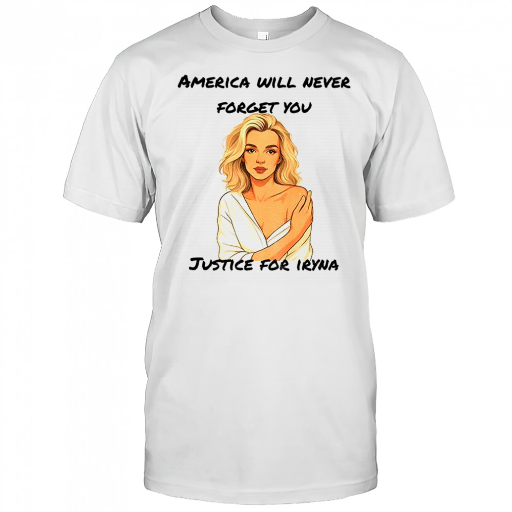 Justice for Iryna Zarutska America will never forget you shirt