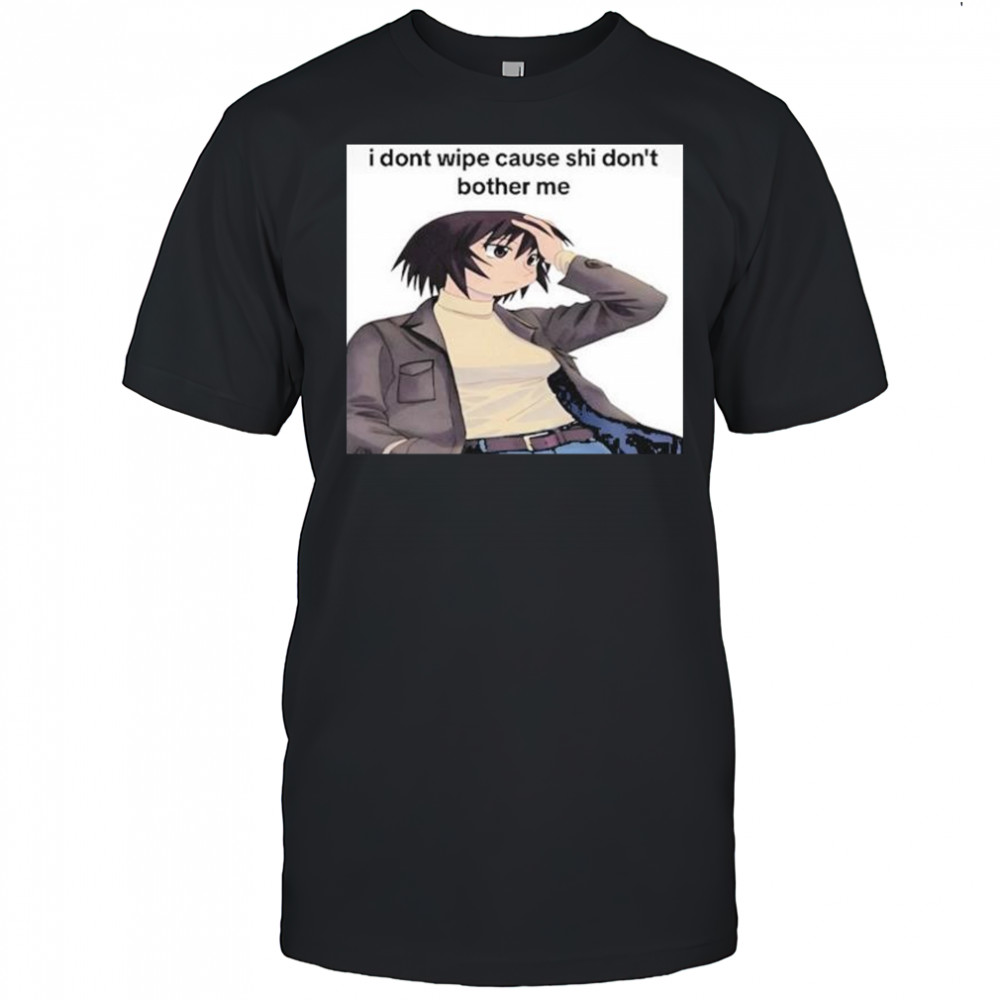Kagura Posting Azumanga I Dont Wipe Cause Shi Don’t Bother Me T-shirt