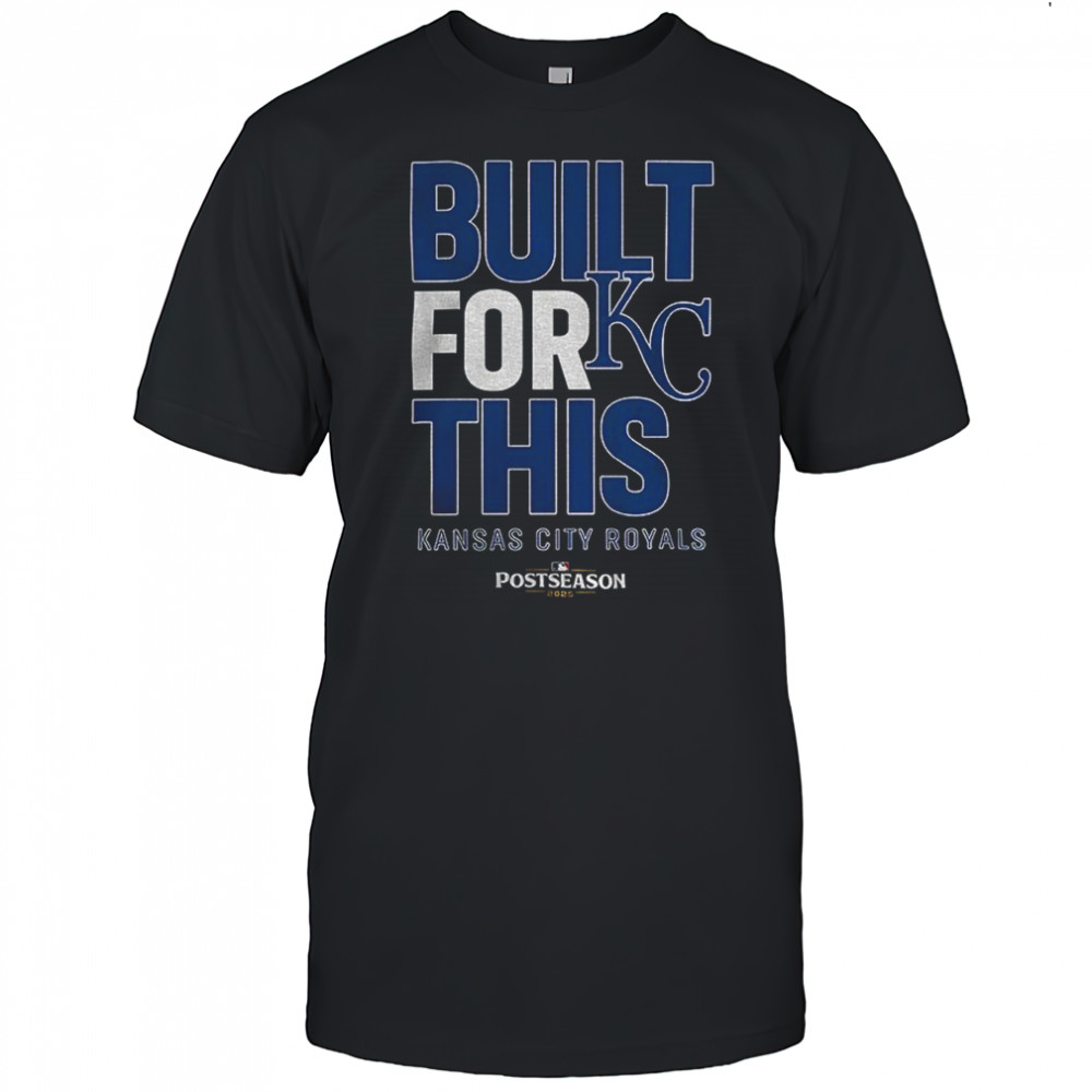 Kansas City Royals MLB Baseball Built For This October 2025 Postseason shirt