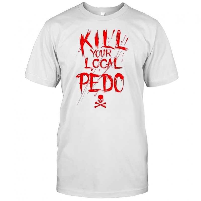 Kill your logal pedo shirt