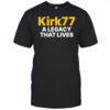 Kirk 77 A Legacy That Lives Charlie Kirk shirt