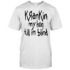 KranKin my hog till im blind shirt