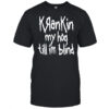 Krankin my hog till I’m blind shirt