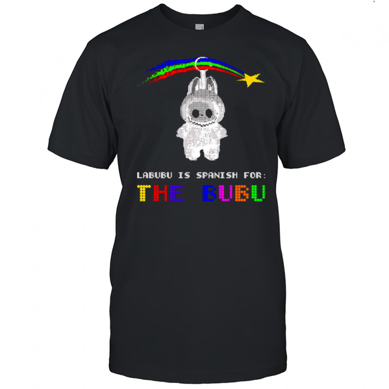 Labubu is Spanish for the Bubu shirt