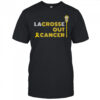 Lacrosse out cancer awareness shirt