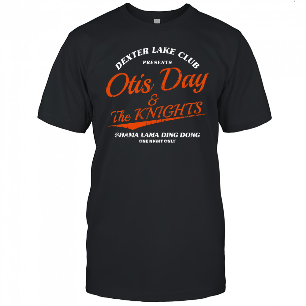 Lake Club Presents Otis Day and The Knights Shama Lama Ding Dong One Night Only shirt